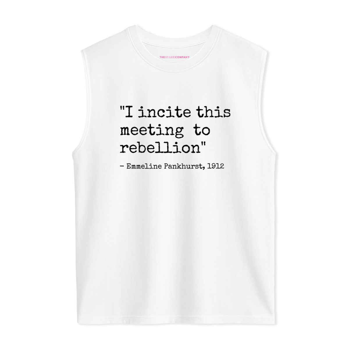 I Incite This Meeting To Rebellion Sleeveless T-Shirt-Feminist Apparel, Feminist Clothing, Feminist Sleeveless T Shirt, EP01S-The Spark Company