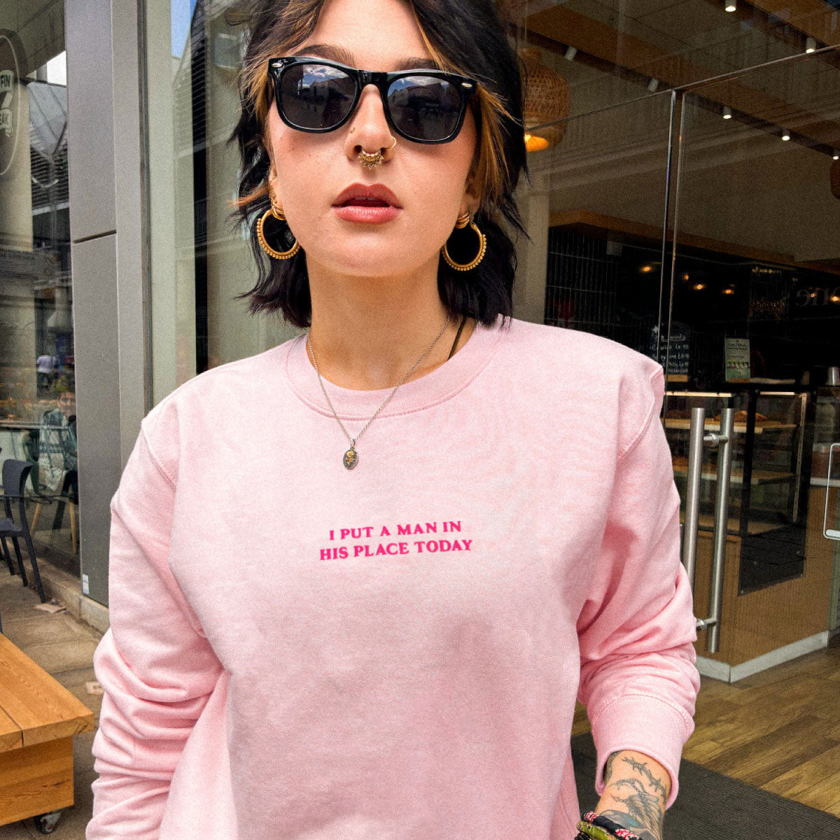 I Put A Man In His Place Today Embroidered Sweatshirt-Feminist Apparel, Feminist Clothing, Feminist Sweatshirt, JH030-The Spark Company