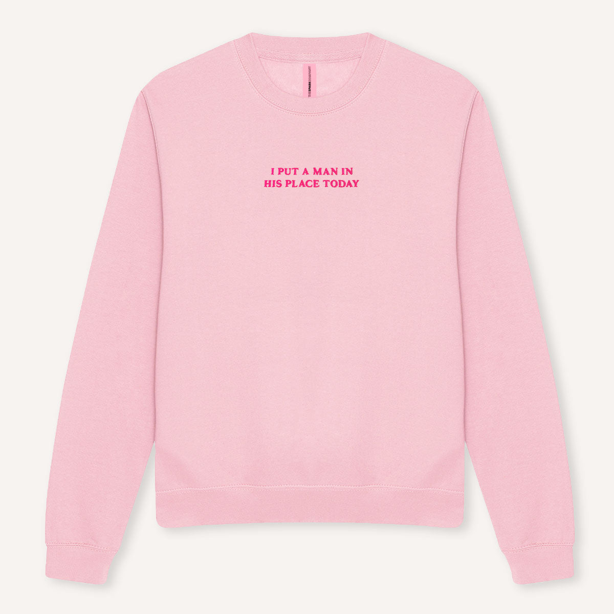 I Put A Man In His Place Today Embroidered Sweatshirt-Feminist Apparel, Feminist Clothing, Feminist Sweatshirt, JH030-The Spark Company