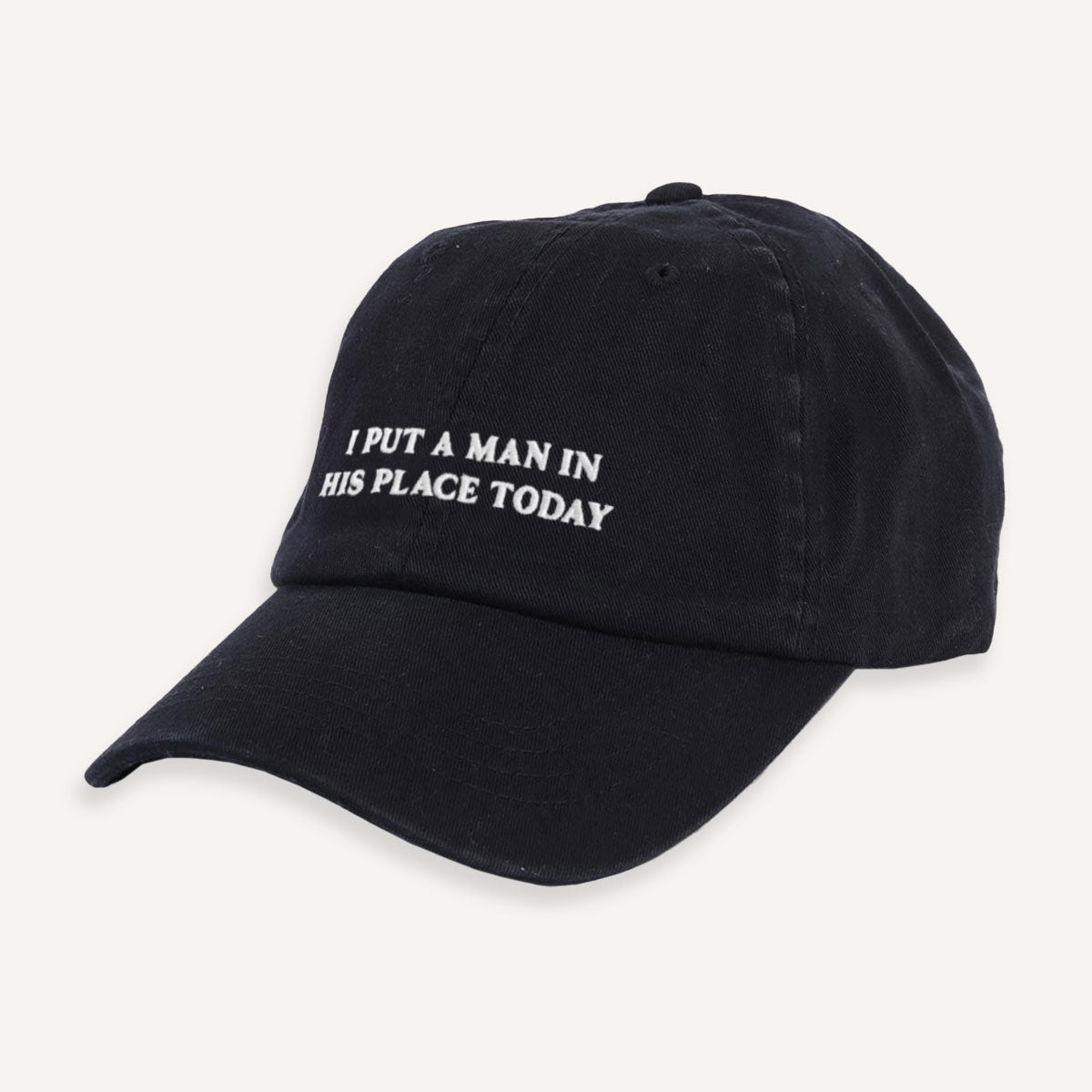 I Put A Man In His Place Today Slogan Cap-Feminist Apparel, Feminist Gift, Slogan Cap, BC653-The Spark Company