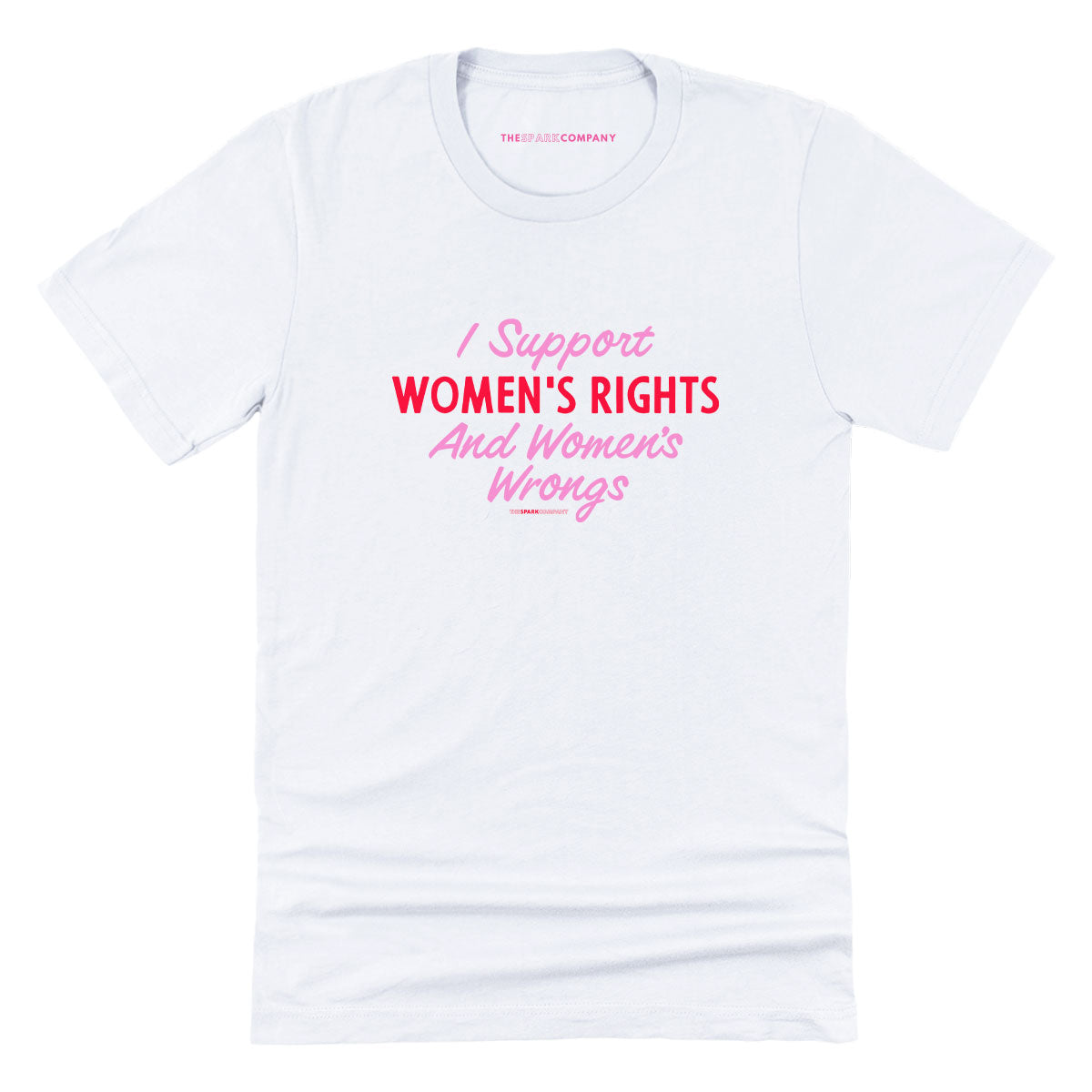 I Support Women's Rights And Women's Wrongs T-Shirt-Feminist Apparel, Feminist Clothing, Feminist T Shirt, BC3001-The Spark Company