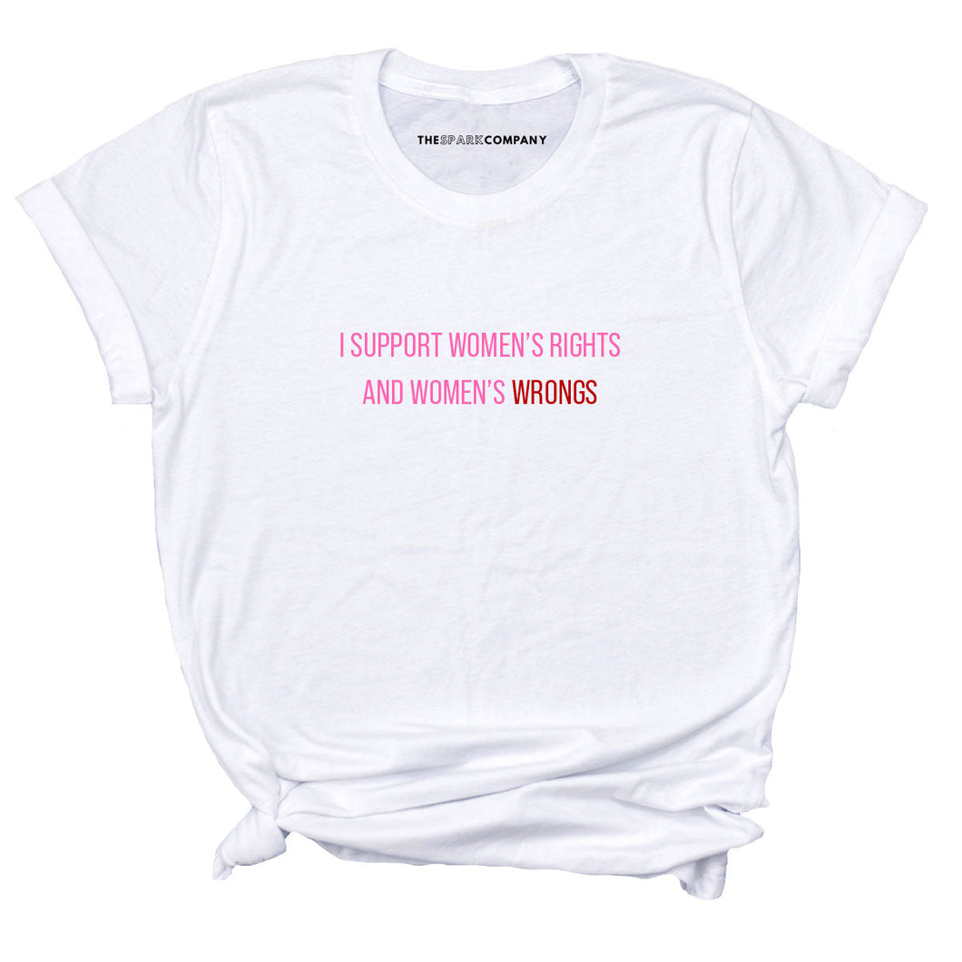 I Support Women's Rights And Women's Wrongs T-Shirt-Feminist Apparel, Feminist Clothing, Feminist T Shirt, BC3001-The Spark Company