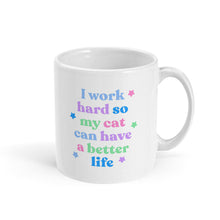 Load image into Gallery viewer, I Work Hard So My Cat Can Have A Better Life Mug-Feminist Apparel, Feminist Gift, Feminist Coffee Mug, 11oz White Ceramic-The Spark Company