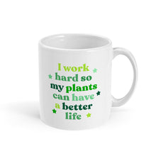 Load image into Gallery viewer, I Work Hard So My Plants Can Have A Better Life Mug-Feminist Apparel, Feminist Gift, Feminist Coffee Mug, 11oz White Ceramic-The Spark Company