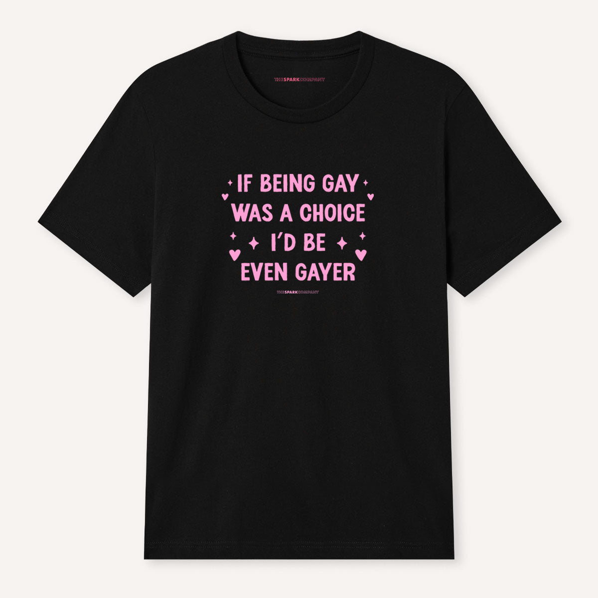 If Being Gay Was A Choice I'd Be Even Gayer T-Shirt-LGBT Apparel, LGBT Clothing, LGBT T Shirt, BC3001-The Spark Company