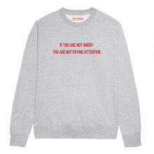 Load image into Gallery viewer, If You Are Not Angry You Are Not Paying Attention Sweatshirt-Feminist Apparel, Feminist Clothing, Feminist Sweatshirt, JH030-The Spark Company