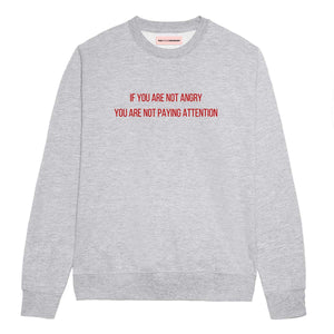 If You Are Not Angry You Are Not Paying Attention Sweatshirt-Feminist Apparel, Feminist Clothing, Feminist Sweatshirt, JH030-The Spark Company