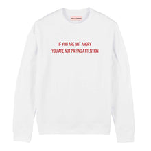 Load image into Gallery viewer, If You Are Not Angry You Are Not Paying Attention Sweatshirt-Feminist Apparel, Feminist Clothing, Feminist Sweatshirt, JH030-The Spark Company