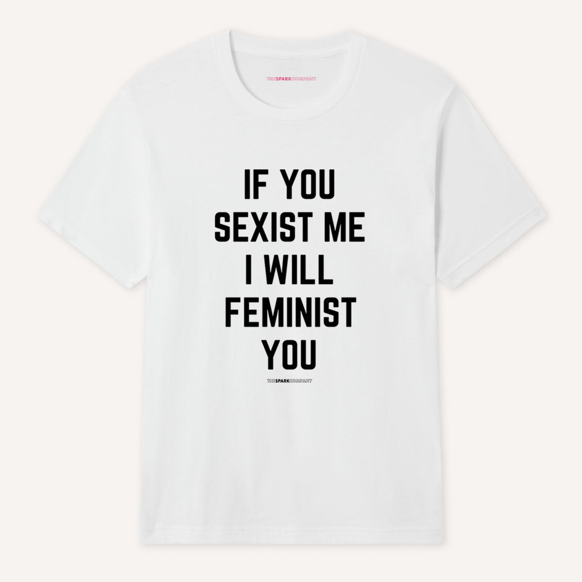 If You Sexist Me I Will Feminist You T Shirt