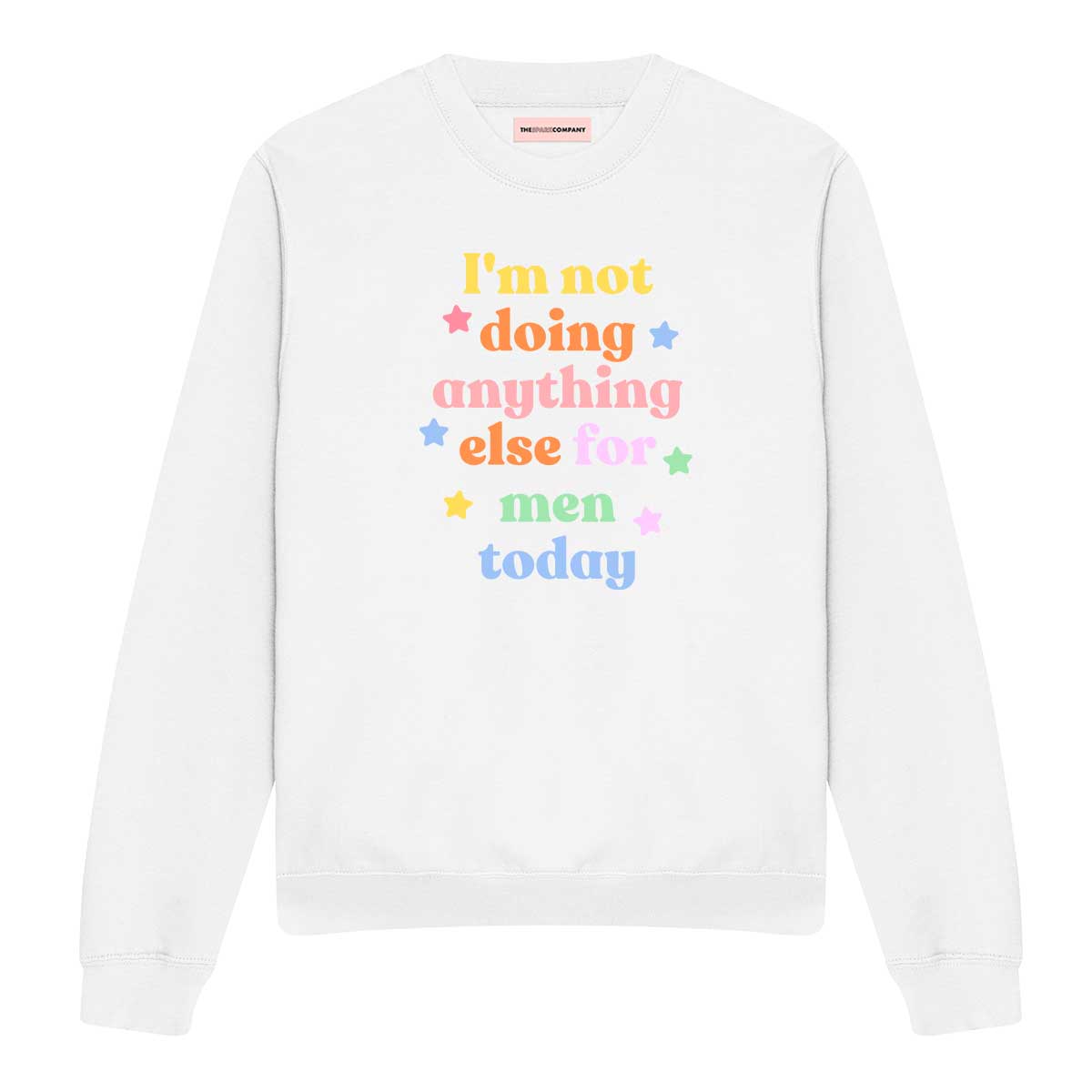 I'm Not Doing Anything Else For Men Today Sweatshirt-Feminist Apparel, Feminist Clothing, Feminist Sweatshirt, JH030-The Spark Company