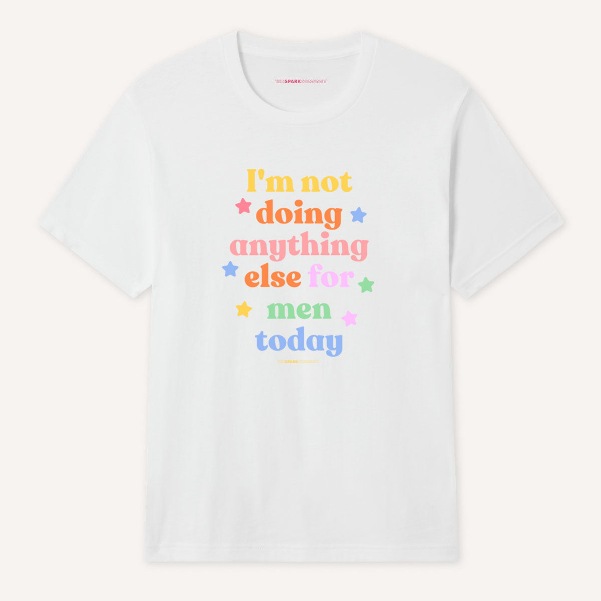 I'm Not Doing Anything Else For Men Today T-Shirt-Feminist Apparel, Feminist Clothing, Feminist T Shirt-The Spark Company