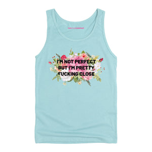 I'm Not Perfect But I'm Pretty F*cking Close Tank Top-Feminist Apparel, Feminist Clothing, Feminist Tank, 03980-The Spark Company