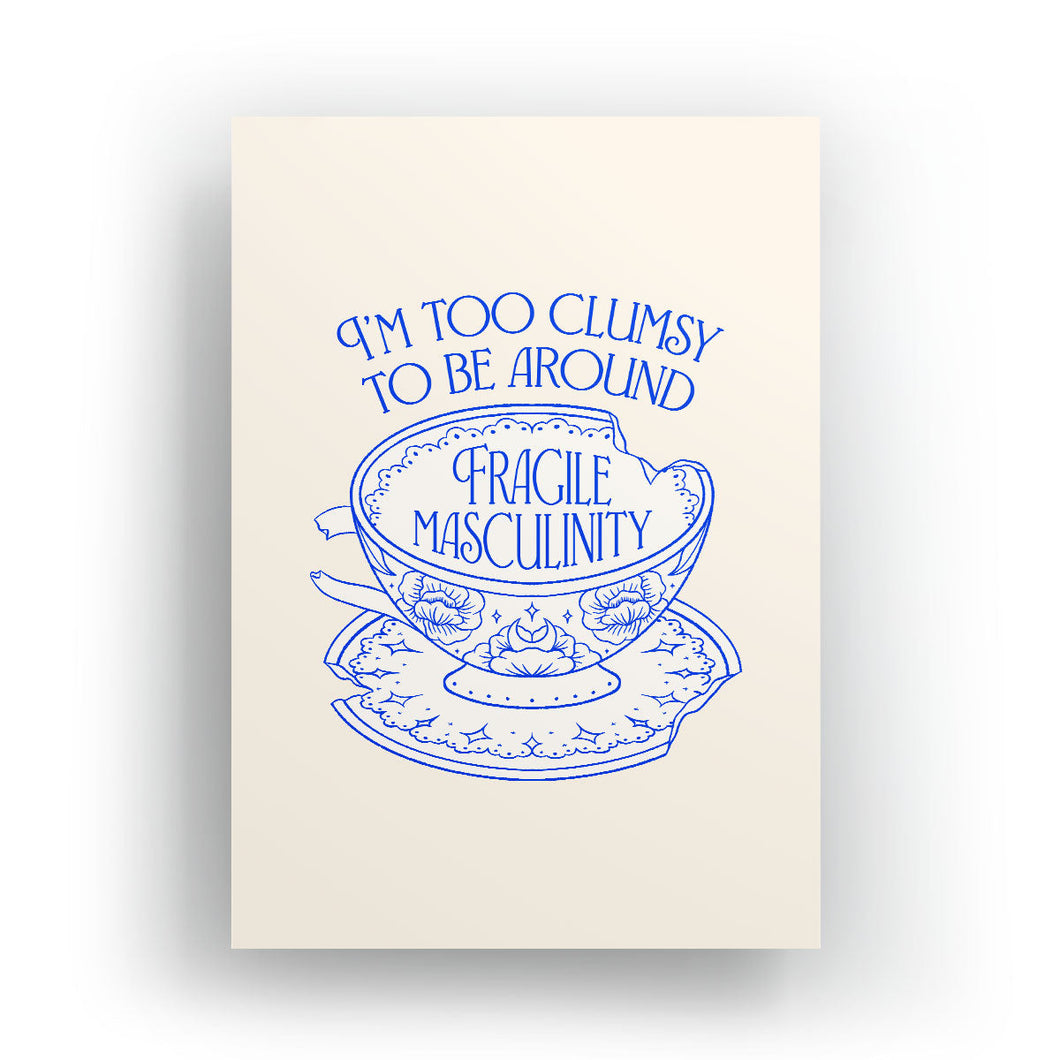 I'm Too Clumsy To Be Around Fragile Masculinity Art Print-Feminist Apparel, Feminist Gift, Feminist Art Print-The Spark Company