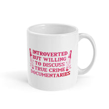Load image into Gallery viewer, Introverted But Willing To Discuss True Crime Documentaries Mug-Feminist Apparel, Feminist Gift, Feminist Coffee Mug, 11oz White Ceramic-The Spark Company