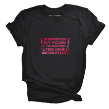 Load image into Gallery viewer, Introverted But Willing To Discuss True Crime Documentaries T-Shirt-Feminist Apparel, Feminist Clothing, Feminist T Shirt, BC3001-The Spark Company
