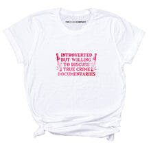 Load image into Gallery viewer, Introverted But Willing To Discuss True Crime Documentaries T-Shirt-Feminist Apparel, Feminist Clothing, Feminist T Shirt, BC3001-The Spark Company