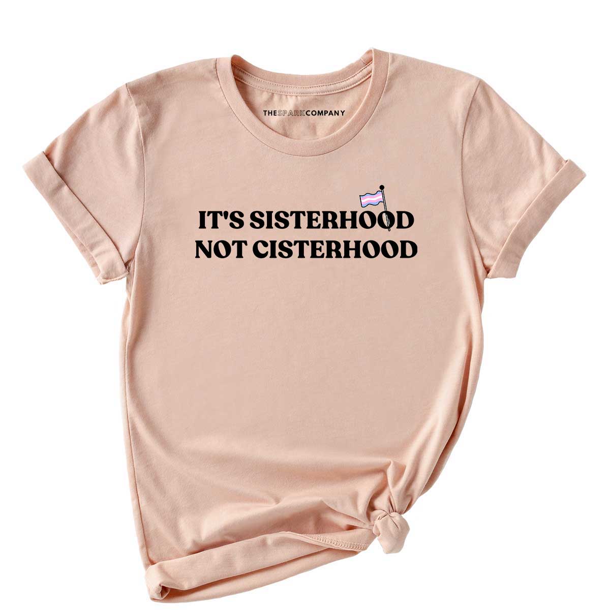 It's Sisterhood Not Cisterhood T-Shirt-Feminist Apparel, Feminist Clothing, Feminist T Shirt, BC3001-The Spark Company