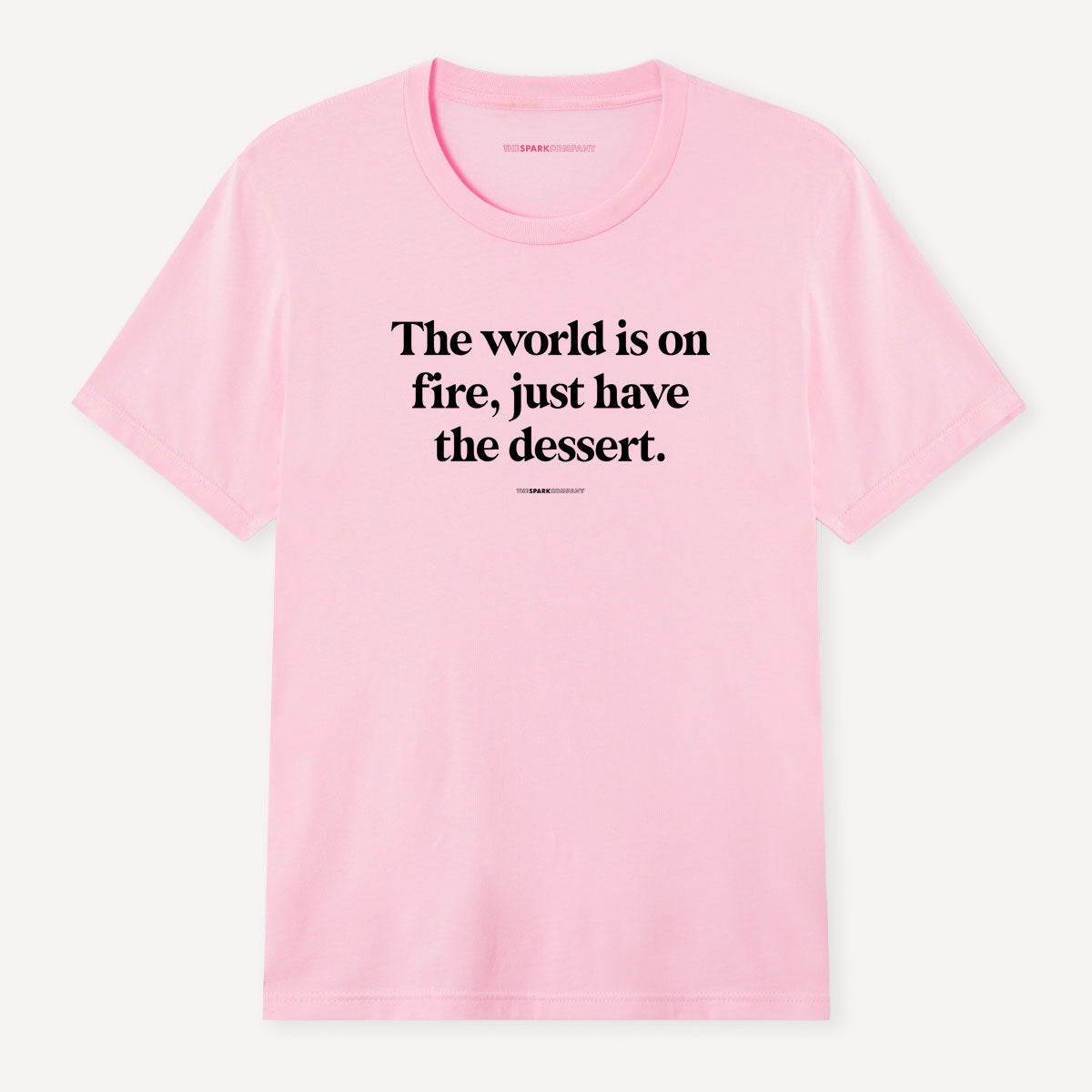 Just Have The Dessert T-Shirt-Feminist Apparel, Feminist Clothing, Feminist T Shirt, BC3001-The Spark Company