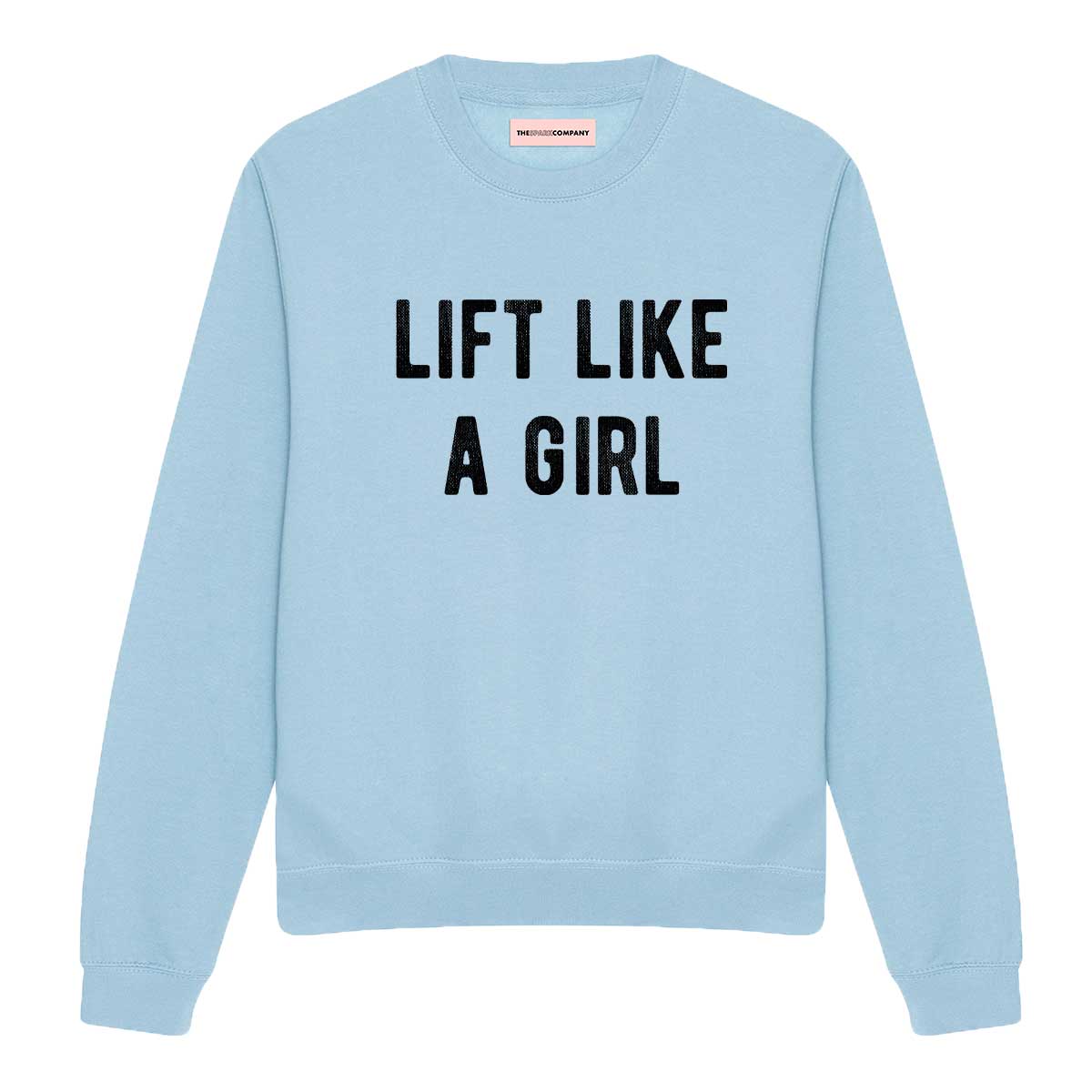 Lift Like A Girl Sweatshirt-Feminist Apparel, Feminist Clothing, Feminist Sweatshirt, JH030-The Spark Company