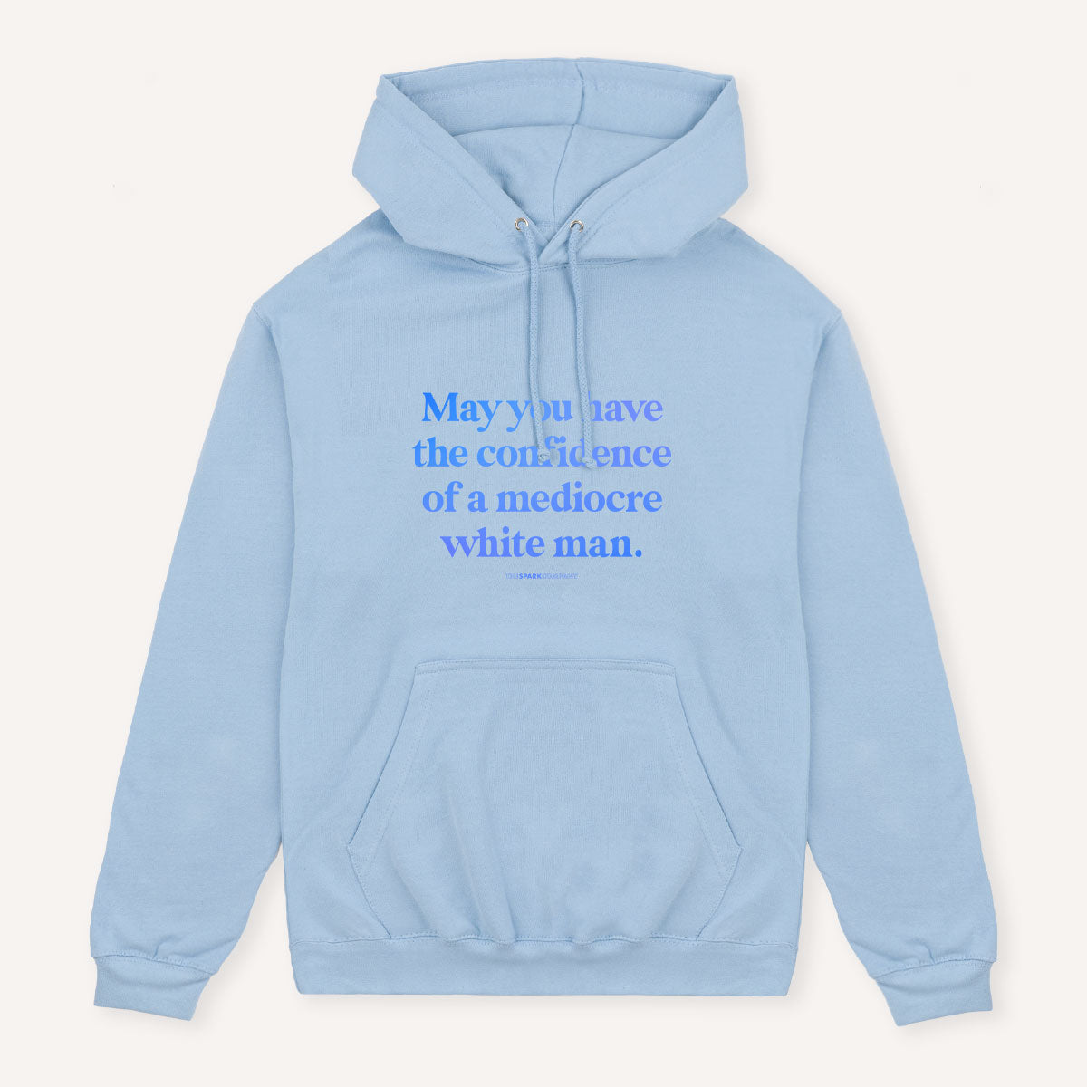 May You Have The Confidence Of A Mediocre White Man Hoodie-Feminist Apparel, Feminist Clothing, Feminist Hoodie, JH001-The Spark Company