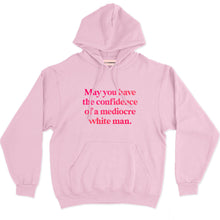 Load image into Gallery viewer, May You Have The Confidence Of A Mediocre White Man Hoodie-Feminist Apparel, Feminist Clothing, Feminist Hoodie, JH001-The Spark Company