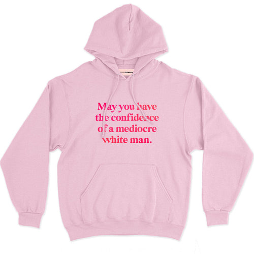 May You Have The Confidence Of A Mediocre White Man Hoodie-Feminist Apparel, Feminist Clothing, Feminist Hoodie, JH001-The Spark Company