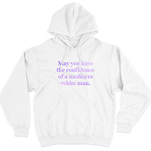 Load image into Gallery viewer, May You Have The Confidence Of A Mediocre White Man Hoodie-Feminist Apparel, Feminist Clothing, Feminist Hoodie, JH001-The Spark Company