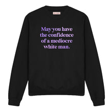 Load image into Gallery viewer, May You Have The Confidence Of A Mediocre White Man Sweatshirt-Feminist Apparel, Feminist Clothing, Feminist Sweatshirt, JH030-The Spark Company