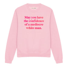 Load image into Gallery viewer, May You Have The Confidence Of A Mediocre White Man Sweatshirt-Feminist Apparel, Feminist Clothing, Feminist Sweatshirt, JH030-The Spark Company