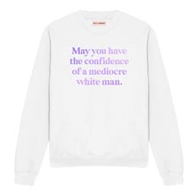 Load image into Gallery viewer, May You Have The Confidence Of A Mediocre White Man Sweatshirt-Feminist Apparel, Feminist Clothing, Feminist Sweatshirt, JH030-The Spark Company