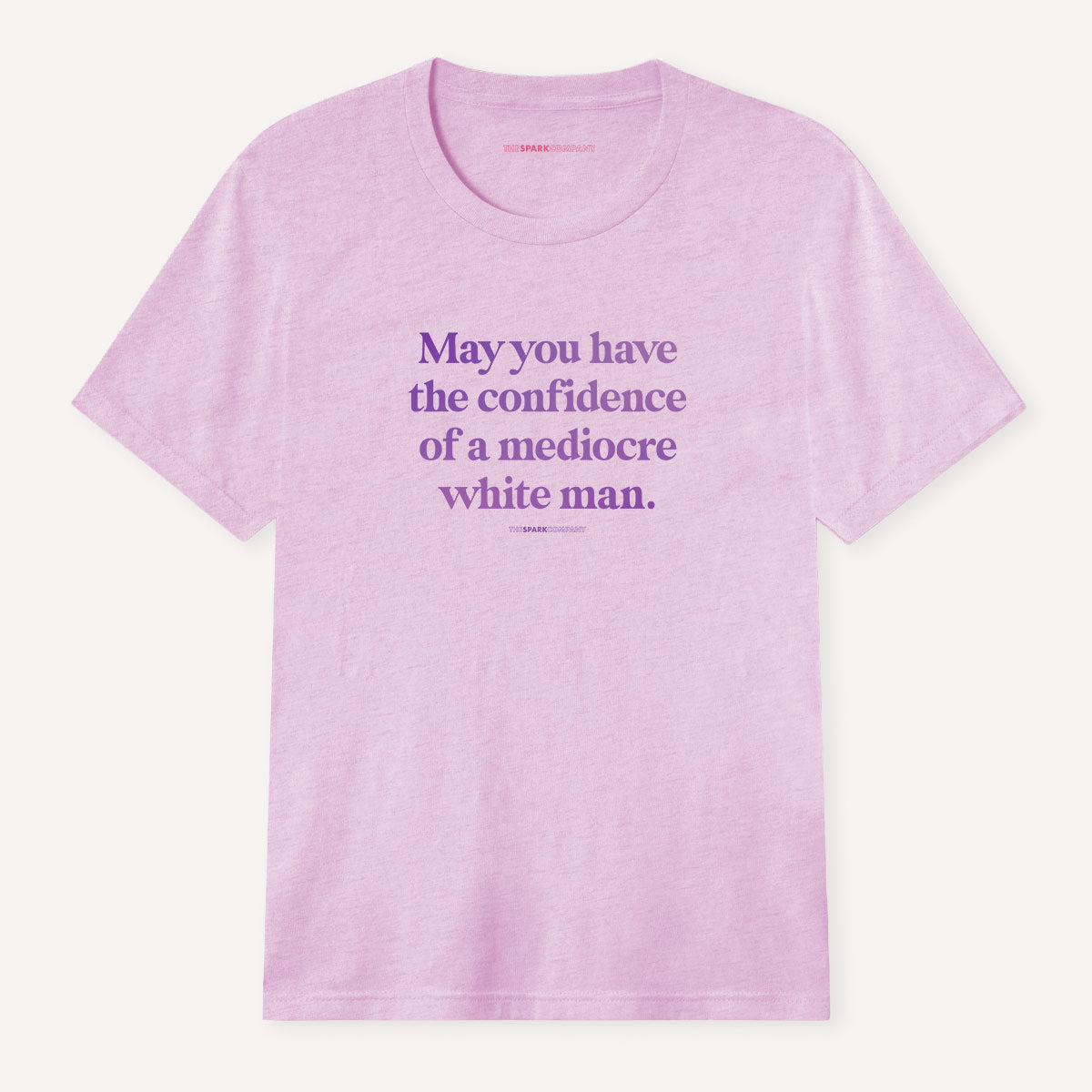 May You Have The Confidence Of A Mediocre White Man T-Shirt-Feminist Apparel, Feminist Clothing, Feminist T Shirt, BC3001-The Spark Company