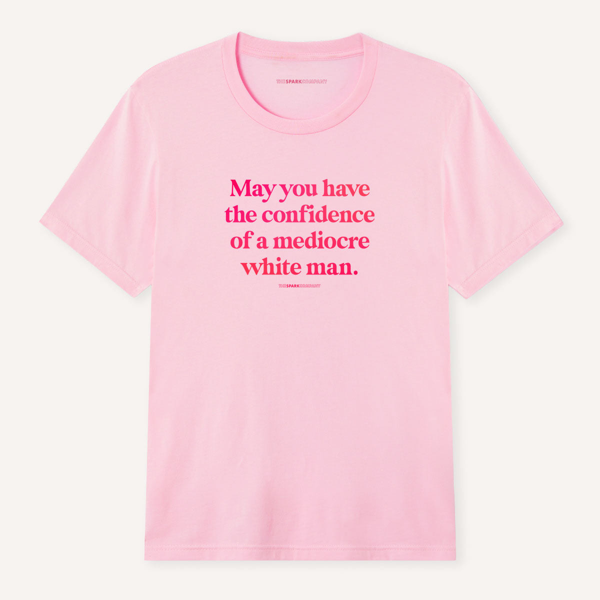 May You Have The Confidence Of A Mediocre White Man T-Shirt-Feminist Apparel, Feminist Clothing, Feminist T Shirt, BC3001-The Spark Company