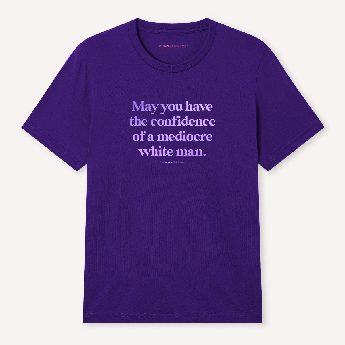 May You Have The Confidence Of A Mediocre White Man T-Shirt-Feminist Apparel, Feminist Clothing, Feminist T Shirt, BC3001-The Spark Company