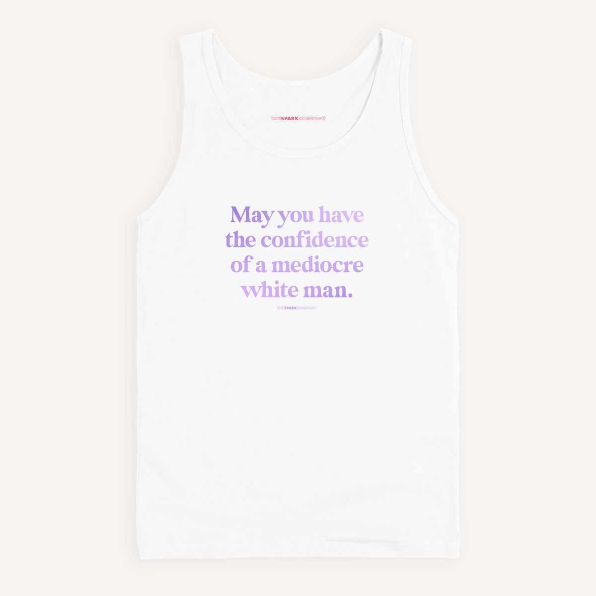 May You Have The Confidence Of A Mediocre White Man Tank Top-Feminist Apparel, Feminist Clothing, Feminist Tank, 03980-The Spark Company