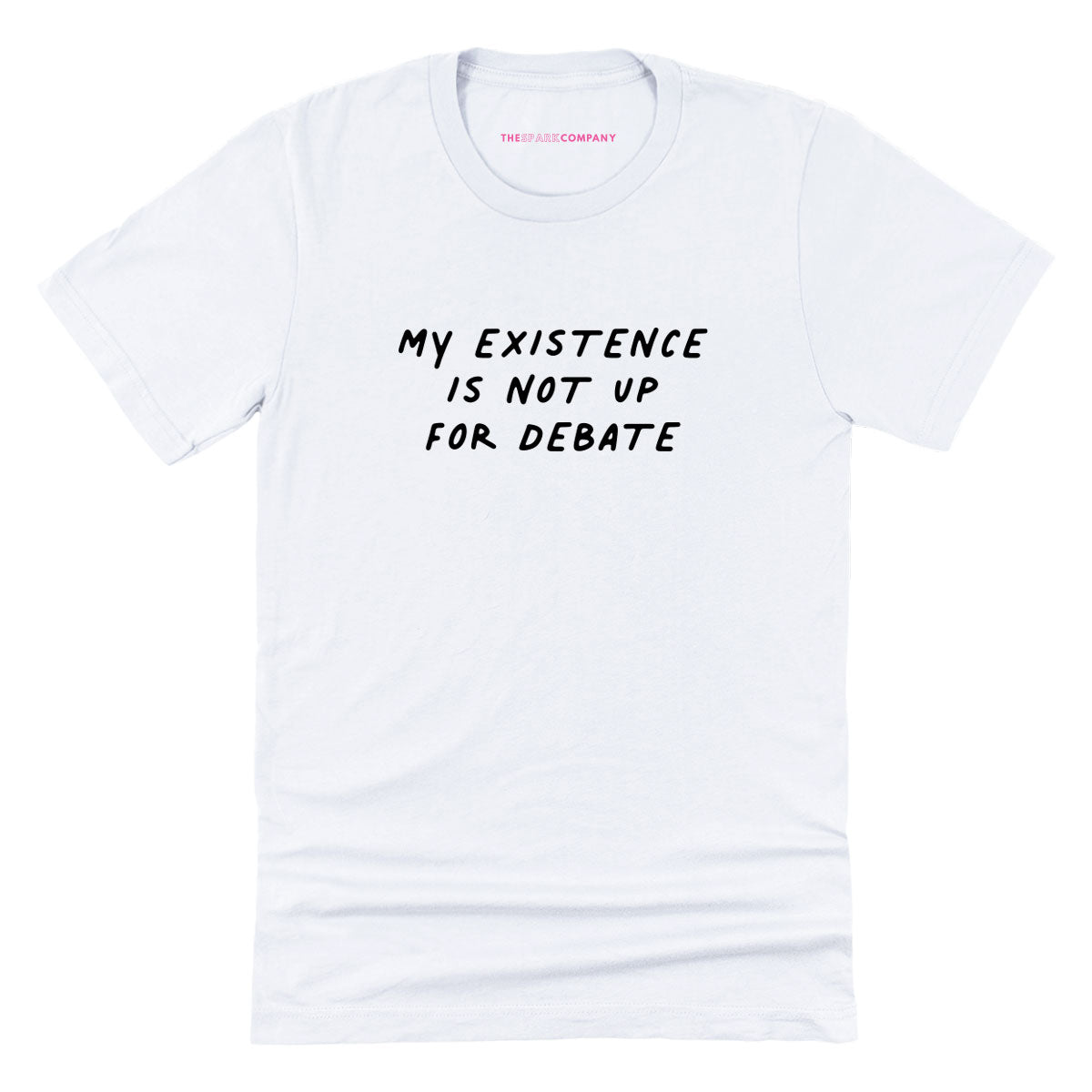 My Existence Is Not Up For Debate T-Shirt-Feminist Apparel, Feminist Clothing, Feminist T Shirt, BC3001-The Spark Company