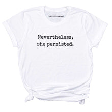 Load image into Gallery viewer, Nevertheless She Persisted T-Shirt-Feminist Apparel, Feminist Clothing, Feminist T Shirt-The Spark Company