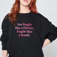 Load image into Gallery viewer, Not Fragile Like A Flower, Fragile Like A Bomb Sweatshirt-Feminist Apparel, Feminist Clothing, Feminist Sweatshirt, JH030-The Spark Company