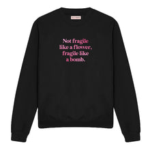 Load image into Gallery viewer, Not Fragile Like A Flower, Fragile Like A Bomb Sweatshirt-Feminist Apparel, Feminist Clothing, Feminist Sweatshirt, JH030-The Spark Company