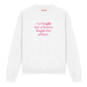 Not Fragile Like A Flower, Fragile Like A Bomb Sweatshirt-Feminist Apparel, Feminist Clothing, Feminist Sweatshirt, JH030-The Spark Company