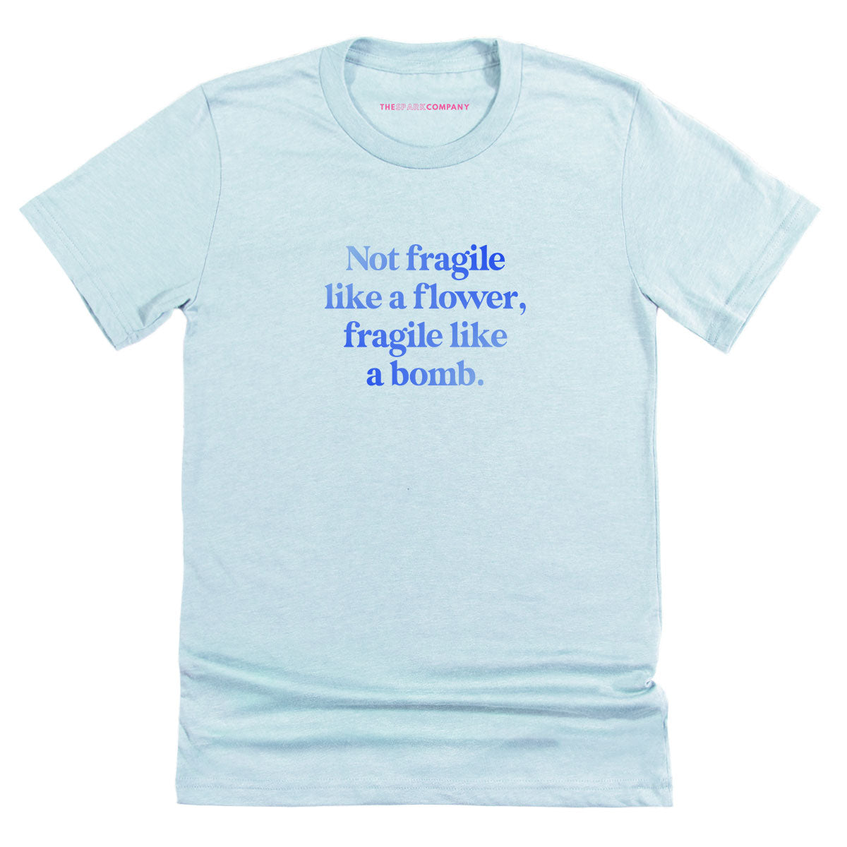 Not Fragile Like A Flower, Fragile Like A Bomb T-Shirt-Feminist Apparel, Feminist Clothing, Feminist T Shirt, BC3001-The Spark Company