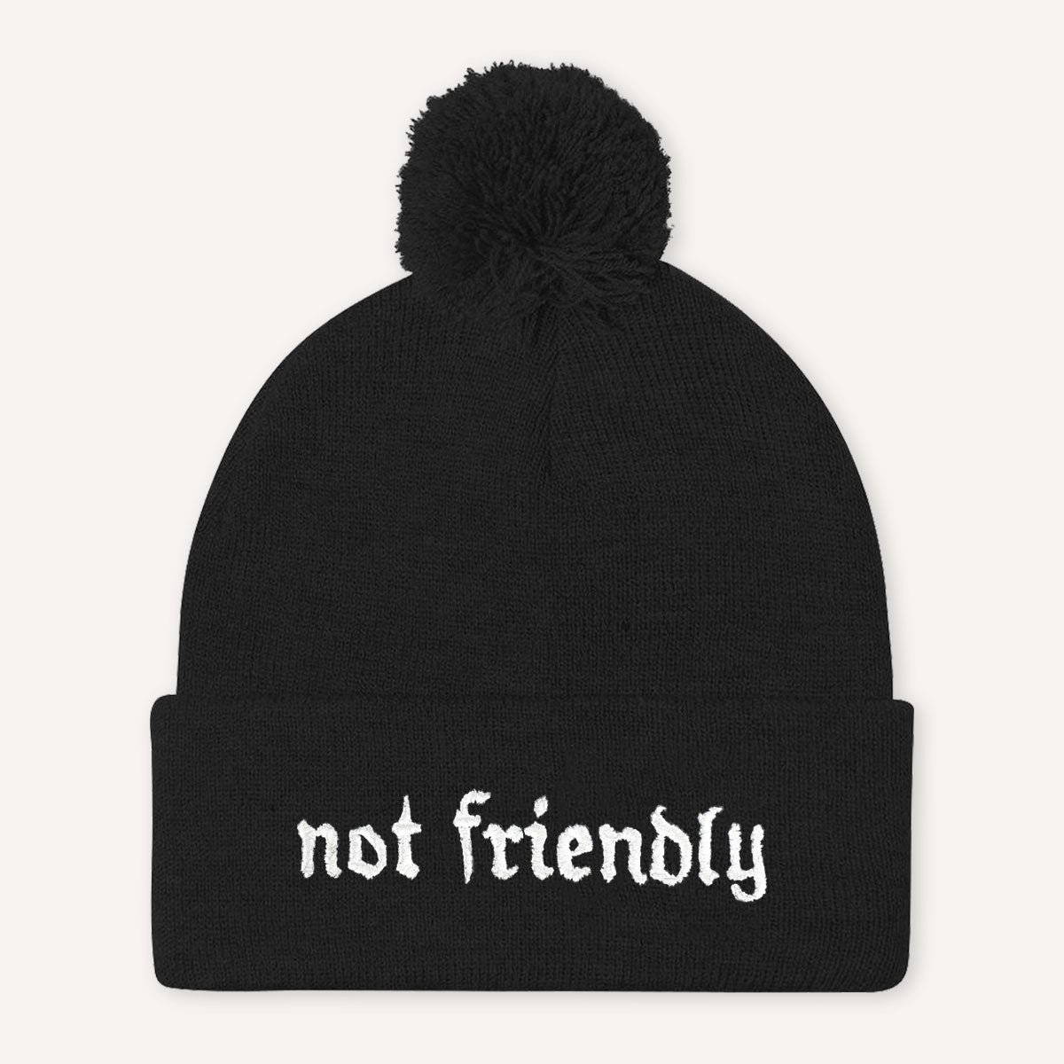 Not Friendly Embroidered Pom Pom Beanie Hat-Feminist Apparel, Feminist Gift, Feminist Beanie Hat BB426-The Spark Company