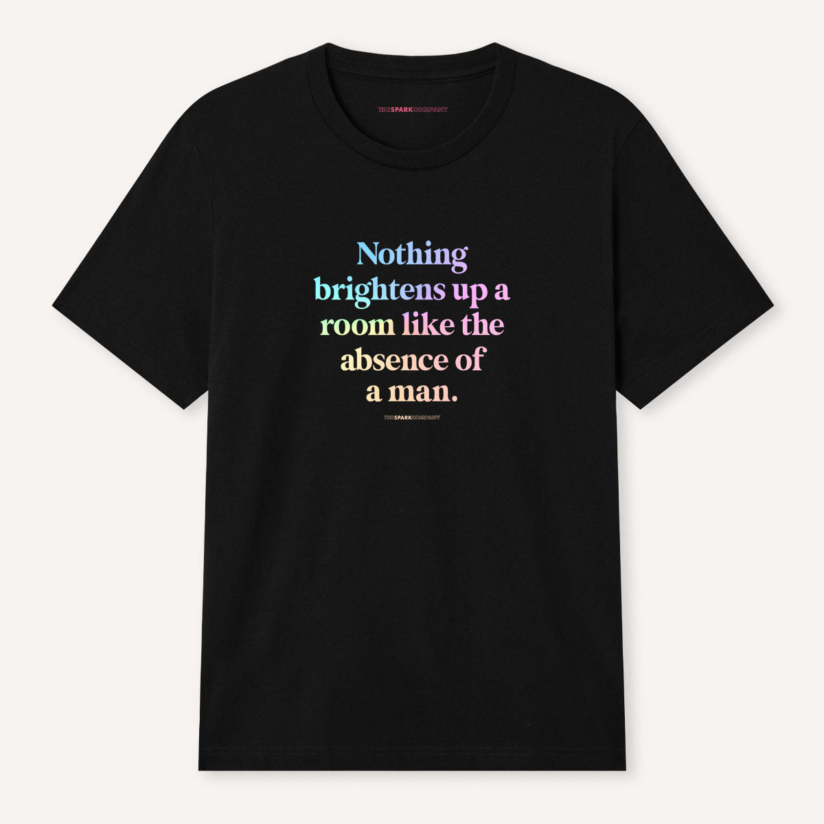 Nothing Brightens Up A Room Like The Absence Of A Man T-Shirt-Feminist Apparel, Feminist Clothing, Feminist T Shirt, BC3001-The Spark Company