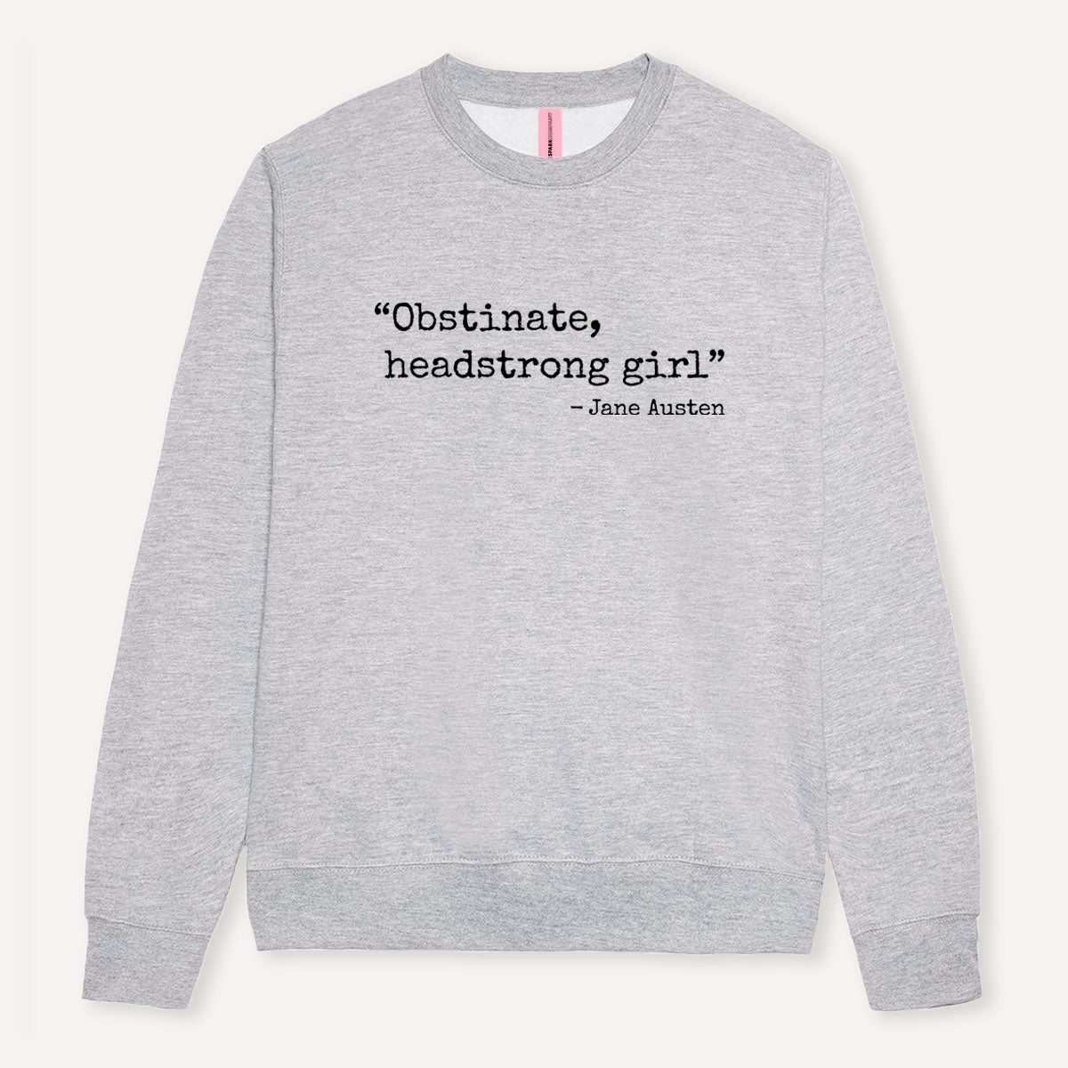 Obstinate, Headstrong Girl Sweatshirt-Feminist Apparel, Feminist Clothing, Feminist Sweatshirt, JH030-The Spark Company