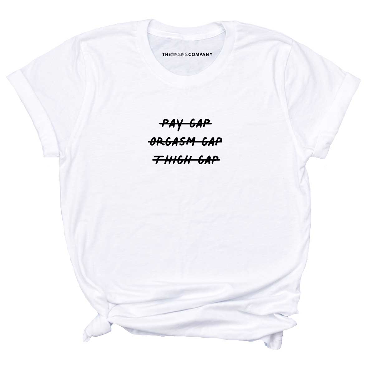 Pay Gap Orgasm Gap Thigh Gap T-Shirt-Feminist Apparel, Feminist Clothing, Feminist T Shirt-The Spark Company