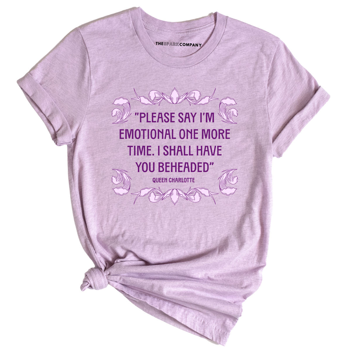 Please Say I’m Emotional One More Time I Shall Have You Beheaded T-Shirt-Feminist Apparel, Feminist Clothing, Feminist T Shirt, BC3001-The Spark Company
