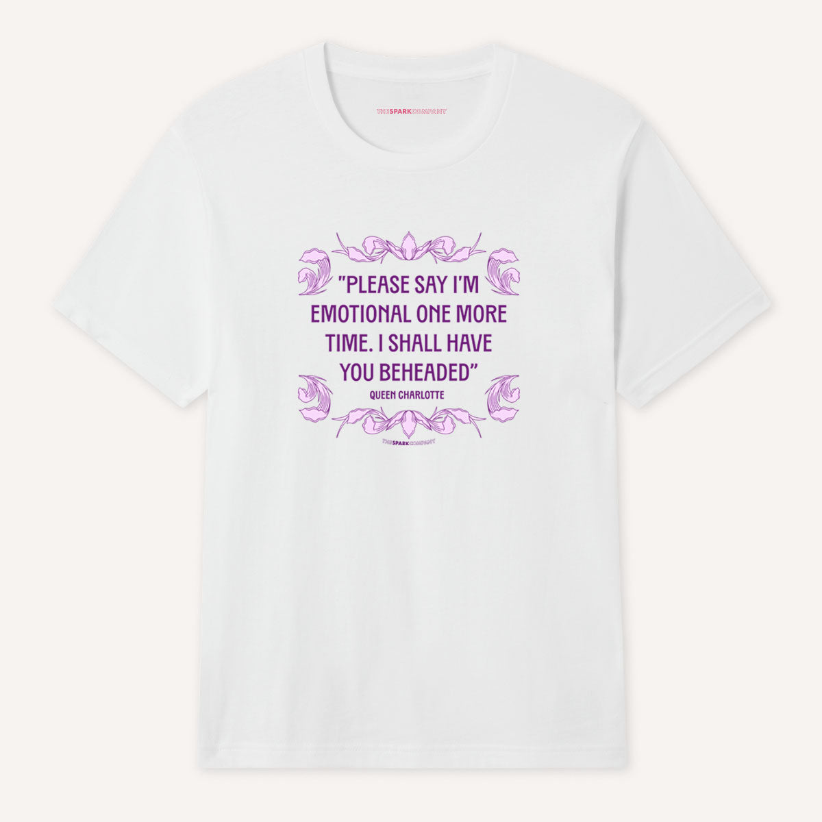 Please Say I’m Emotional One More Time I Shall Have You Beheaded T-Shirt-Feminist Apparel, Feminist Clothing, Feminist T Shirt, BC3001-The Spark Company