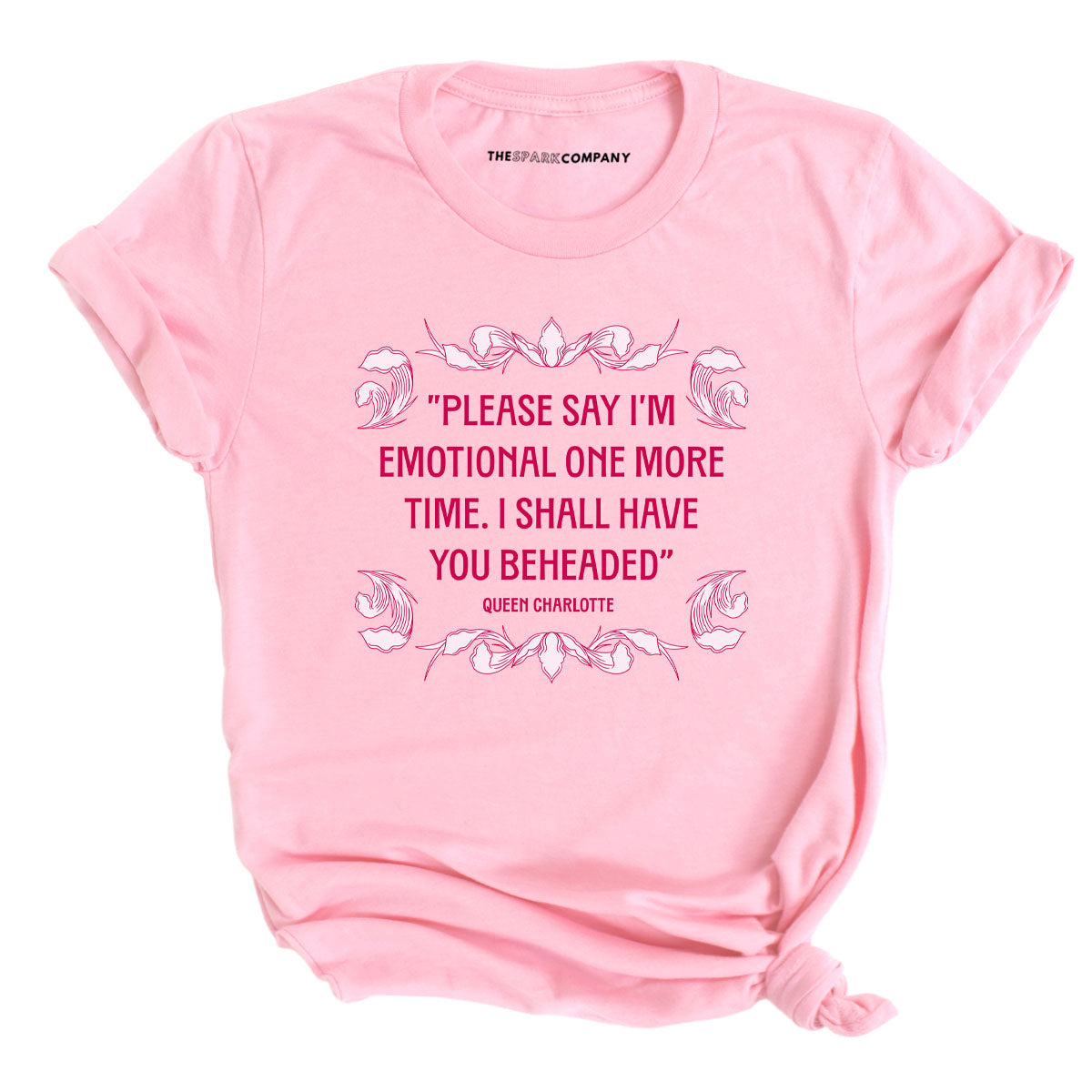 Please Say I’m Emotional One More Time I Shall Have You Beheaded T-Shirt-Feminist Apparel, Feminist Clothing, Feminist T Shirt, BC3001-The Spark Company