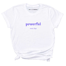 Load image into Gallery viewer, Powerful Most Days T-Shirt-Feminist Apparel, Feminist Clothing, Feminist T Shirt-The Spark Company