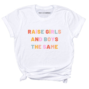 Raise Girls And Boys The Same Adult T-Shirt-Feminist Apparel, Feminist Clothing, Feminist T Shirt, BC3001-The Spark Company