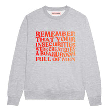 Load image into Gallery viewer, Remember That Your Insecurities Were Created In A Boardroom Full of Men Sweatshirt-Feminist Apparel, Feminist Clothing, Feminist Sweatshirt, JH030-The Spark Company